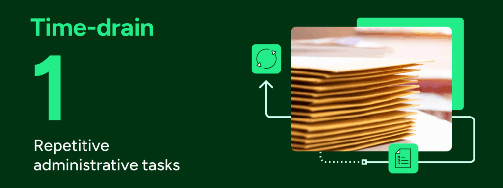 time-drain 1 repetitive administrative tasks